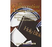 The Consecration & Fasting Blueprint: 50 Days of Devotion, Scripture, and Spiritual Transformation