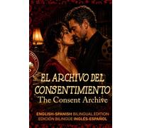 The Consent Archive: El archivo del consentimiento - A Bilingual English-Spanish Story for Advanced Learners (C1)