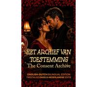 The Consent Archive: Het Archief Van Toestemming - A Bilingual English-Dutch Story for Advanced Learners (C1)