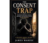 The Consent Trap: Coerced Love, BDSM Abuse, and Emotional Captivity in Toxic Marriages