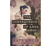 The Consequence of Anna: A Novel