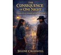 The Consequence of One Night: A Romance of Secrets, Redemption, and Small-Town Betrayals: 3
