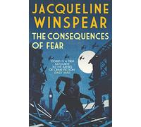 The Consequences of Fear: A spellbinding wartime mystery (Maisie Dobbs Book 16)