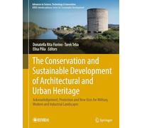 The Conservation and Sustainable Development of Architectural and Urban Heritage: Acknowledgement, Protection and New Uses for Military, Modern and Industrial Landscapes