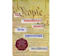 The Conservative Assault on the Constitution
