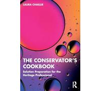 Laura Chaillie The Conservator's Cookbook (Tascabile)