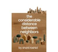 The Considerable Distance Between Neighbors: A Novel of Community, Courtesy, and Consequence