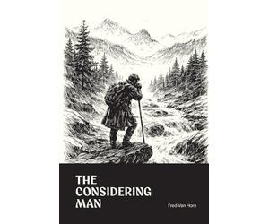 THE CONSIDERING MAN: A Reflection on Judgment, Character, and the Conduct of Life
