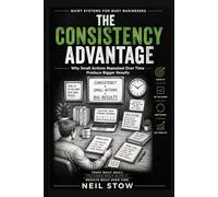 The Consistency Advantage: Why Small Actions Repeated Over Time Produce Bigger Results