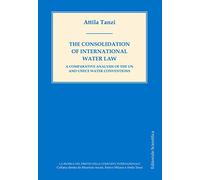 The consolidation of International water law. A comparative analysis of th...