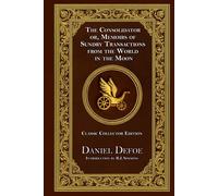 The Consolidator: Or, Memoirs of Sundry Transactions from the World in the Moon - Classic Collector Edition (Annotated)