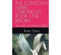 THE CONSOLLA NERRIS CHRONICLES. BOOK ONE. REBORN: AN EPIC FANTASY SERIES