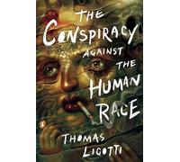 Thomas Ligotti The Conspiracy Against the Human Race (Tascabile)