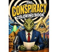 The Conspiracy Coloring Book: Theories, Myths, and Cover-Ups