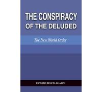 THE CONSPIRACY of the DELUDED: The New World Order