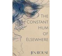 The Constant Hum of Elsewhere