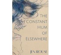 The Constant Hum of Elsewhere