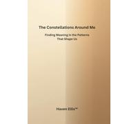 The Constellations Around Me: Finding Meaning in the Patterns That Shape Us