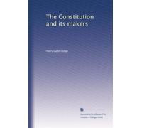 The Constitution and its makers an address delivered before the Literary and Historical Association of North Carolina at Raleigh, N.C., November 28, 1911. 2