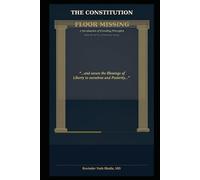 The Constitution: Floor Missing: A Revaluation of Founding Principles: 6