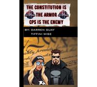 THE CONSTITUTION IS THE ARMOR: CPS IS THE ENEMY: THE FORGOTTEN WEAPON