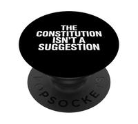 The Constitution Isn’t A Suggestion PopSockets PopGrip Adesivo