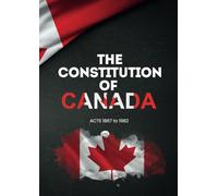 The Constitution of Canada: Constitution Act, 1867 & Constitution Act, 1982