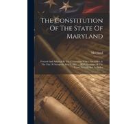 The Constitution Of The State Of Maryland (Tascabile)