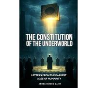 The Constitution of the Underworld: Letters from the Darkest Ages of Humanity