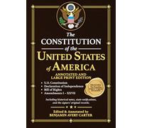 The Constitution of the United States of America - Annotated Edition: Understand The Founders’ Vision In U.S. Constitution, Declaration Of Independence, And Bill Of Rights - With Modern Commentary
