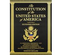 The Constitution of the United States of America, Extended Edition: A Complete Reference Guide with Detailed Explanations of the U.S. Constitution, Declaration of Independence, and Bill of Rights