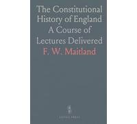 The Constitutional History of England: A Course of Lectures Delivered
