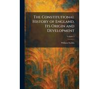 The Constitutional History of England, Its Origin and Development