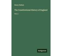 The Constitutional History of England: Vol. 3