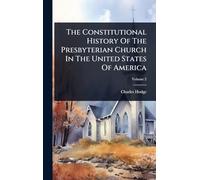 The Constitutional History Of The Presbyterian Church In The United States Of America