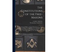The Constitutions of the Free-Masons (Copertina rigida)