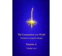 The Construction of the World: Perception as a Cognitive Interface: 3