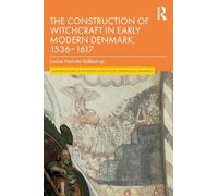The Construction of Witchcraft in Early Modern Denmark, 1536-1617