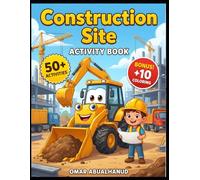 The Construction Site Activity Book for Kids Ages 4-8: 50+ Building Puzzles: Mazes, Dot-to-Dot, Shadow Matching & Bonus Coloring (Solutions Included)