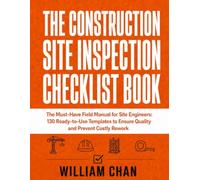 THE CONSTRUCTION SITE INSPECTION CHECKLIST BOOK: The Must-Have Field Manual for Site Engineers: 130 Ready-to-Use Templates to Ensure Quality and Prevent Costly Rework.