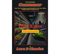 The consumed consumer: How They Are Engineering Strength for One Race While Killing Another Through Food