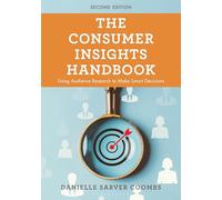 The Consumer Insights Handbook: Using Audience Research to Make Smart Decisions