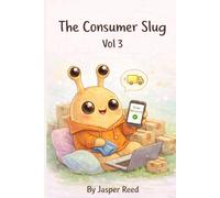 The Consumer Slug: Volume Three: A Minimalist Illustrated Satire on Modern Consumption