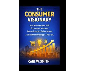The Consumer Visionary: How Kirsten Green Built Forerunner Ventures, Bet on Founders Before Brands, and Redefined Investing for a New Era
