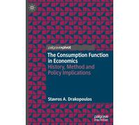 The Consumption Function in Economics: History, Method and Policy Implications