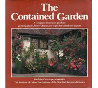 The contained Garden.The complete guide to growing outdoor plants in pots