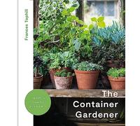 The Container Gardener by Frances Tophill