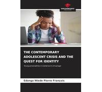 THE CONTEMPORARY ADOLESCENT CRISIS AND THE QUEST FOR IDENTITY: Young personalities in Cameroon's virtual age