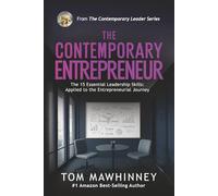 The Contemporary Entrepreneur: The 15 Essential Leadership Skills Applied to the Entrepreneurial Journey