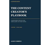 The Content Creator's Playbook: A practical guide to short-form video, audience growth, and creator business